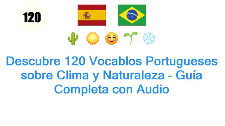 Descubre 120 Vocablos Portugueses sobre Clima y Naturaleza – Guía Completa con Audio